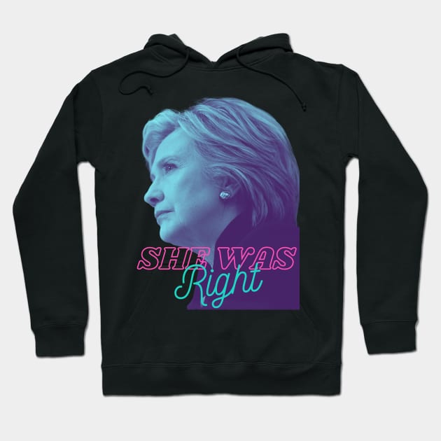 Hillary Was Right! Hoodie by JayTNP